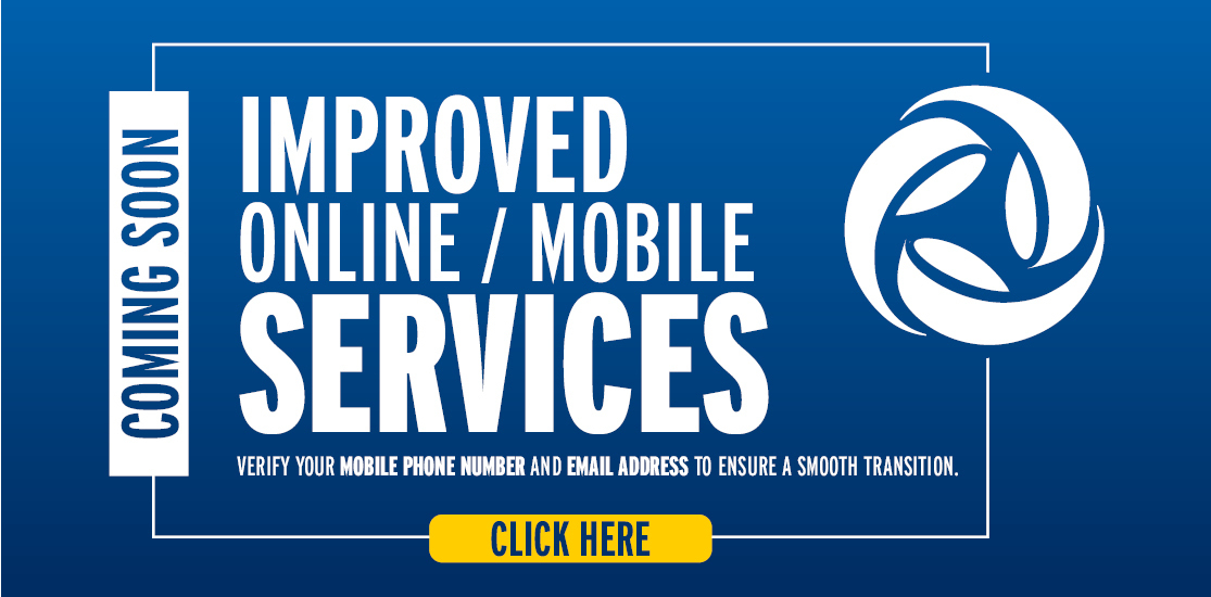 Improved Online/Mobile Services Coming Soon